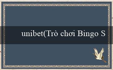 unibet(Trò chơi Bingo Sành điệu)