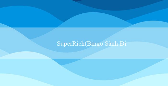 SuperRich(Bingo Sành Điệu)