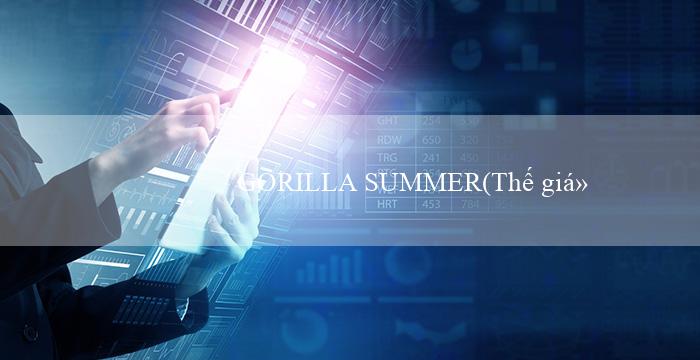 GORILLA SUMMER(Thế giới cá cược trực tuyến với Vo88)