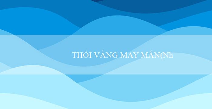 THỎI VÀNG MAY MẮN(Những Gợi Ý Vui Chơi Trực Tuyến Tại MU88)