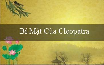 Bí Mật Của Cleopatra(VO88 – Điểm đến trò chơi trực tuyến hàng đầu)