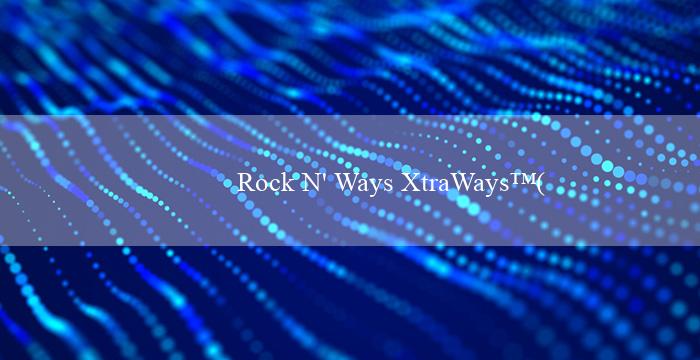 Rock N’ Ways XtraWays™(Vo88 – Trang cá cược trực tuyến uy tín hàng đầu)